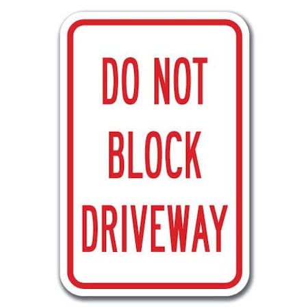 Signmission Do Not Block Driveway 12inx18in Heavy Gauge Aluminums, A-1218 Driveway - Do Not Block Driveway A-1218 Driveway - Do Not Block Driveway